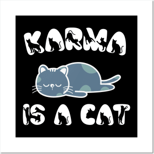 Karma Is A Cat Posters and Art